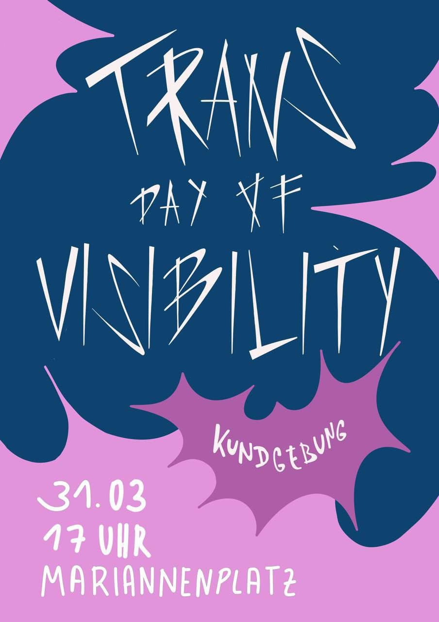 Trans Day Of Visibility. Kundgebung. 31.3., 17 Uhr, Mariannenplatz.
